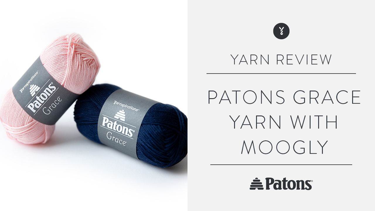 Patons Grace Yarn Review with Tamara of Moogly | Yarnspirations
