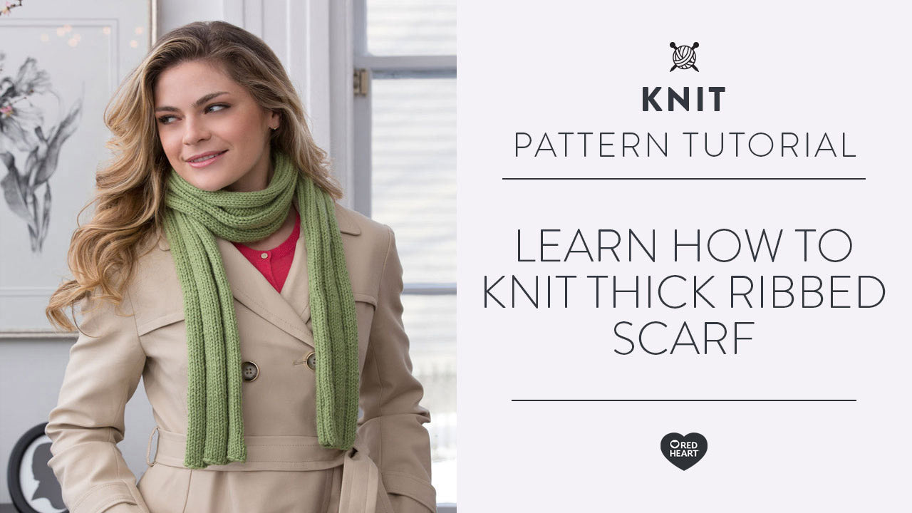 Learn How to Knit Thick Ribbed Scarf Yarnspirations