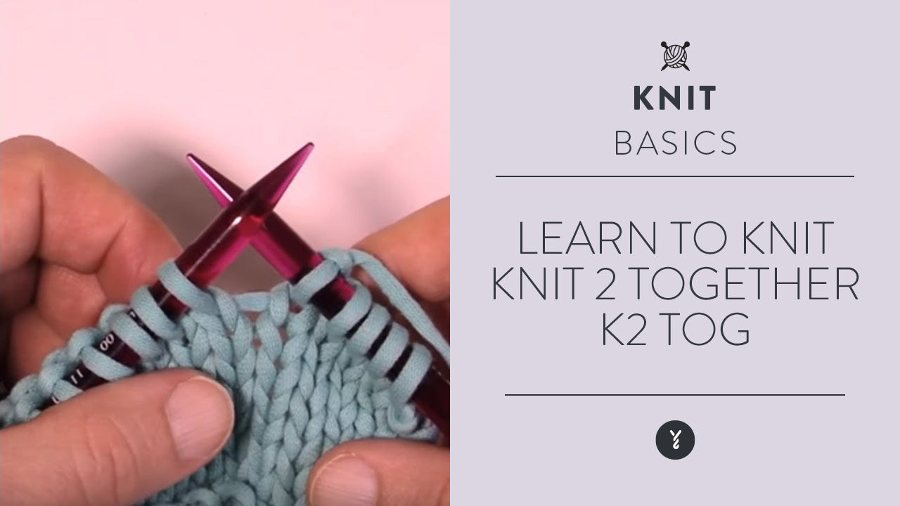 Learn to Knit: Knit 2 Together - K2 Tog | Yarnspirations